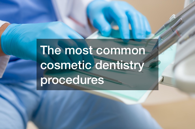 The most common cosmetic dentistry procedures