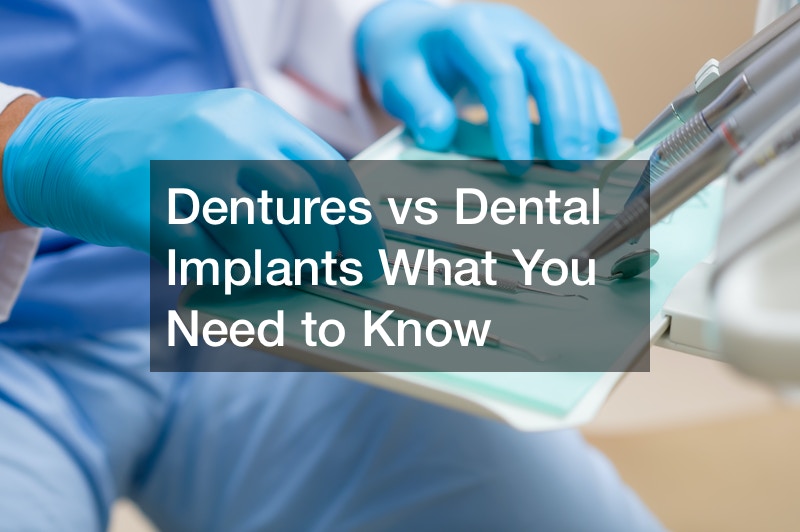 Dentures vs Dental Implants What You Need to Know