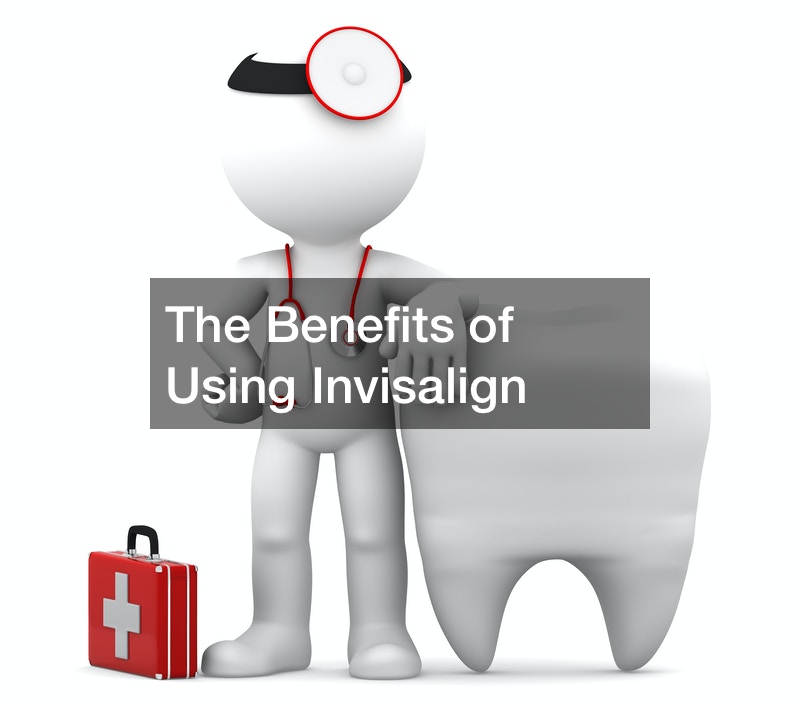 The Benefits of Using Invisalign
