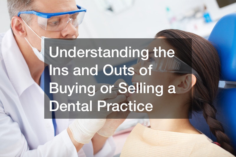 Understanding the Ins and Outs of Buying or Selling a Dental Practice