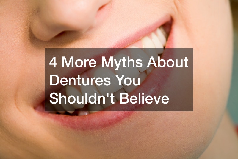 4 More Myths About Dentures You Shouldn’t Believe