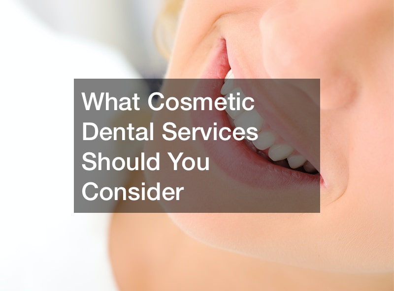 What Cosmetic Dental Services Should You Consider