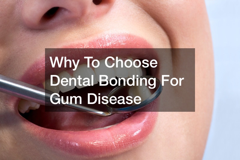 Why To Choose Dental Bonding For Gum Disease