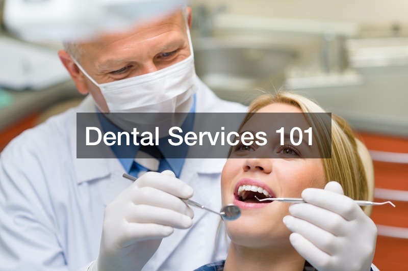 Dental Services 101