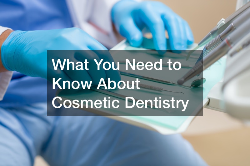 What You Need to Know About Cosmetic Dentistry