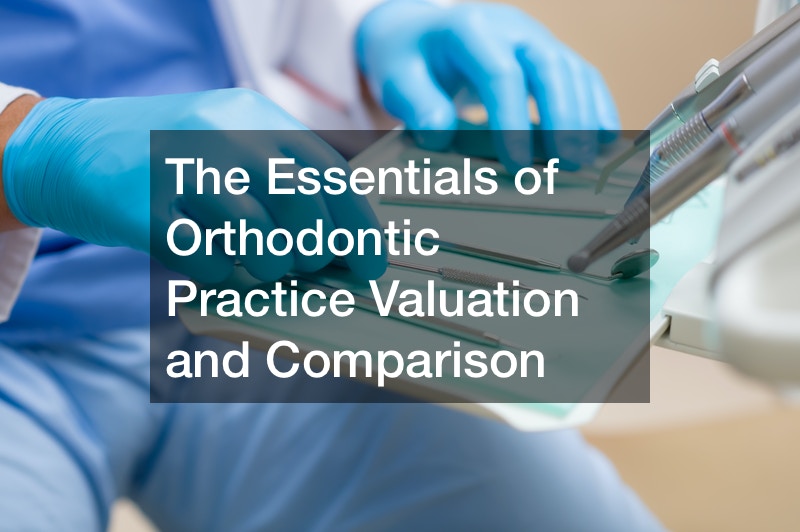 The Essentials of Orthodontic Practice Valuation and Comparison