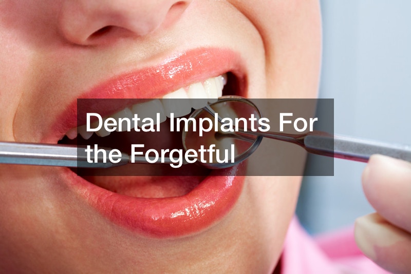 Dental Implants For the Forgetful