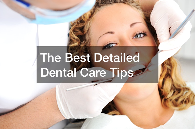 The Best Detailed Dental Care Tips