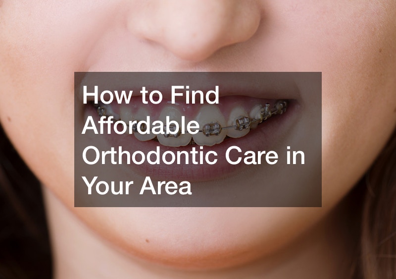 How to Find Affordable Orthodontic Care in Your Area