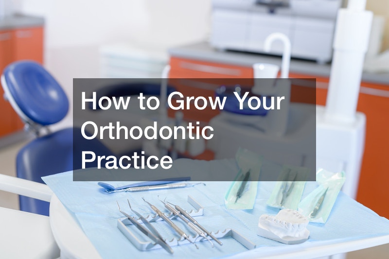 How to Grow Your Orthodontic Practice