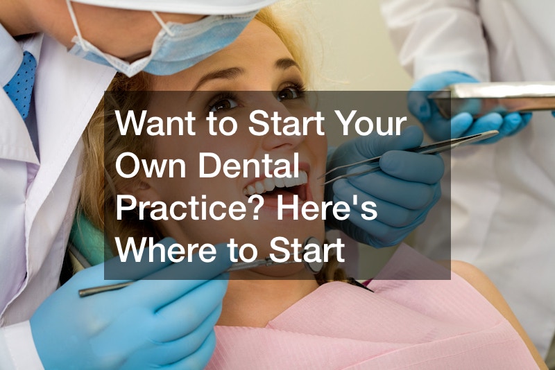Want to Start Your Own Dental Practice? Heres Where to Start