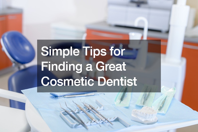 Simple Tips for Finding a Great Cosmetic Dentist