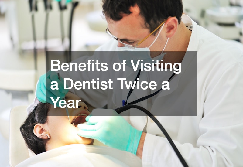 Benefits of Visiting a Dentist Twice a Year